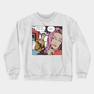 Give Me Attention Crewneck Sweatshirt